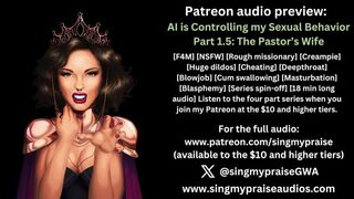 AI is Controlling My Sexual Behavior part 1.5: The Pastor's Wife erotic audio preview -Singmypraise