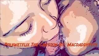 Polywetflix the Cartoon XXX (don’t own Rights to Music)